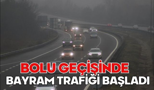 Bolu geçişinde bayram trafiği başladı
