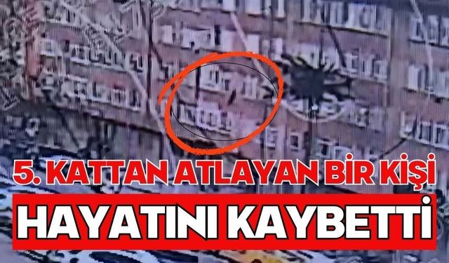 5. kattan atlayan bir kişi hayatını kaybetti