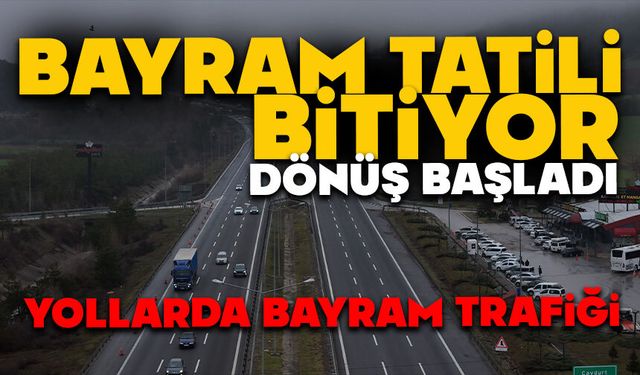 Bayram tatili bitiyor, dönüş başladı: Yollarda bayram trafiği