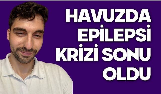 Havuzda epilepsi krizi sonu oldu