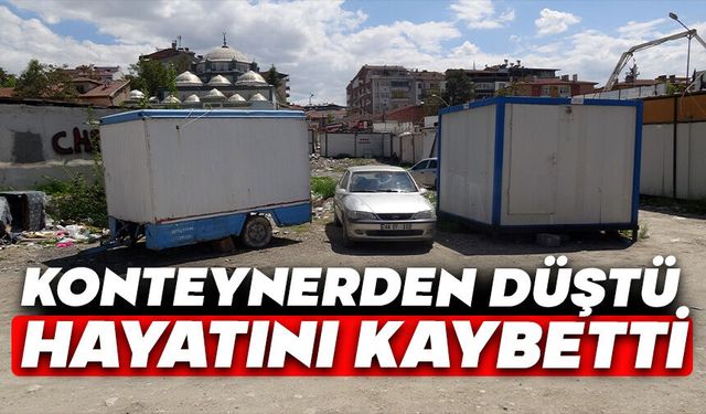 Konteynerden düştü, hastanede hayatını kaybetti