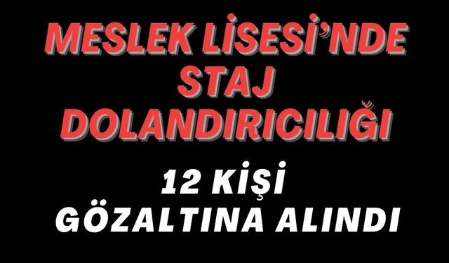 MESLEK LİSESİ’NDE STAJ DOLANDIRICILIĞI