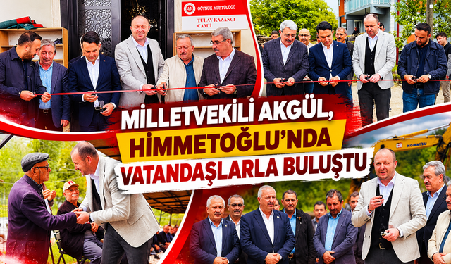 Milletvekili Akgül, Himmetoğlu’nda Vatandaşlarla Buluştu