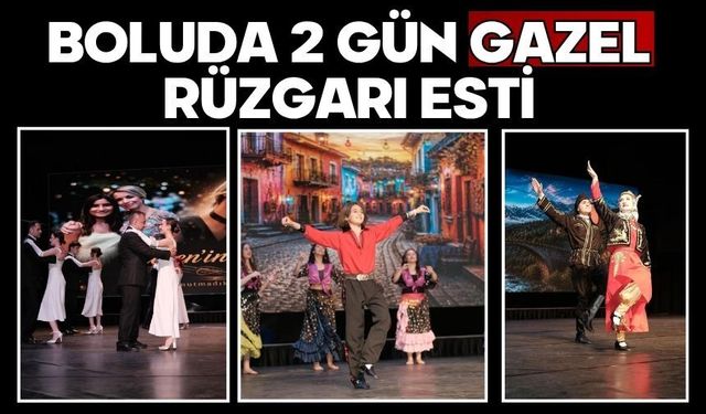 Boluda 2 Gün Gazel Rüzgarı Esti