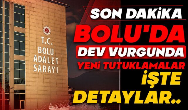 Son dakika, Bolu'da dev vurgunda yeni tutuklamalar
