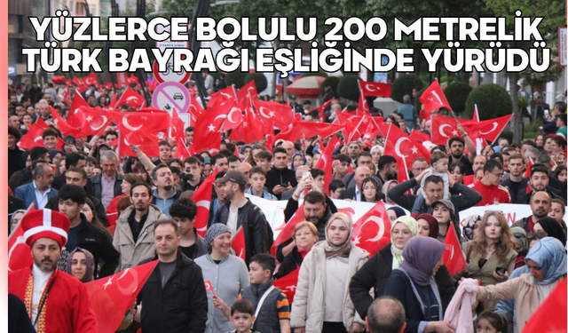 Yüzlerce Bolulu 200 metrelik Türk bayrağı eşliğinde yürüdü