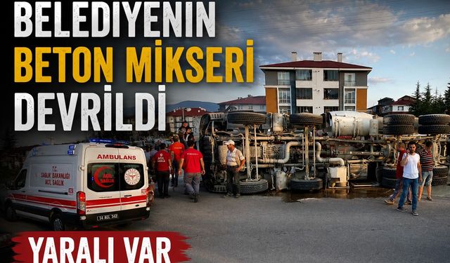 BOLU BELEDİYESİ’NİN BETON MİKSERİ DEVRİLDİ