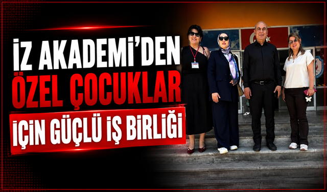Özel Çocuklar İçin Güç Birliği: İz Akademi Okullarda