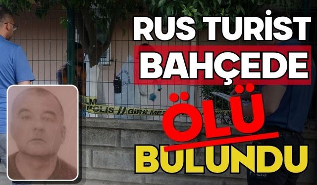 Rus turist bahçede ölü bulundu