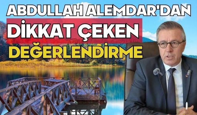 Abdullah Alemdar'dan dikkat çeken değerlendirme