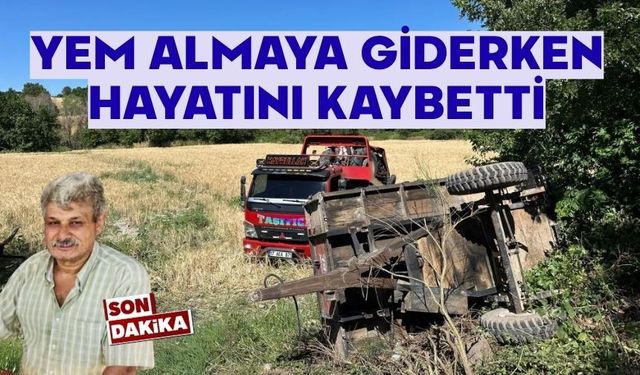Traktör devrildi, sürücü kurtulamadı