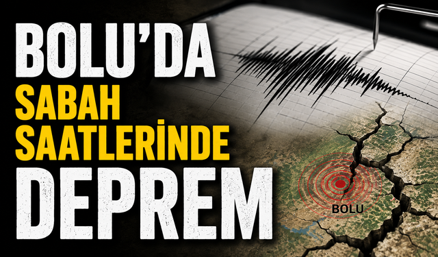 Bolu'da sabah saatlerinde deprem