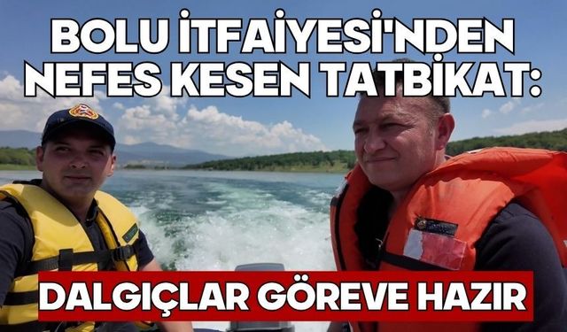 Bolu İtfaiyesi'nden nefes kesen tatbikat: Dalgıçlar göreve hazır