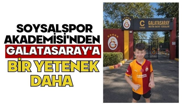 Soysalspor Akademisi'nden Galatasaray'a Bir Yetenek Daha