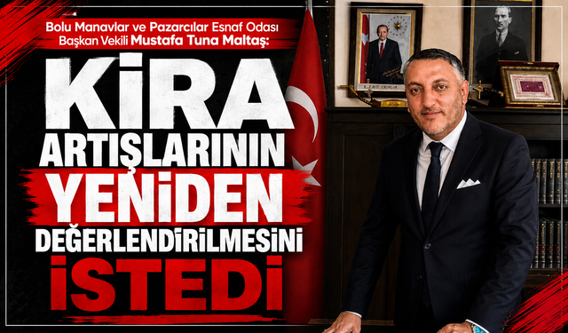 KİRA ARTIŞLARININ YENİDEN DEĞERLENDİRİLMESİNİ İSTEDİ