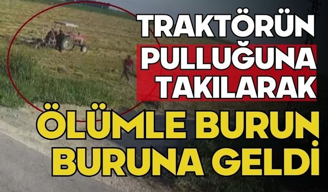 Traktörün pulluğuna takılarak ölümle burun buruna geldi