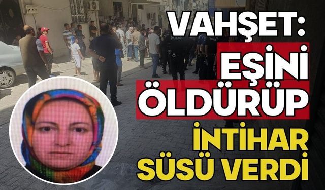 Vahşet: Eşini öldürüp intihar süsü verdi