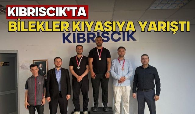 KIBRISCIK'TA BİLEKLER KIYASIYA YARIŞTI