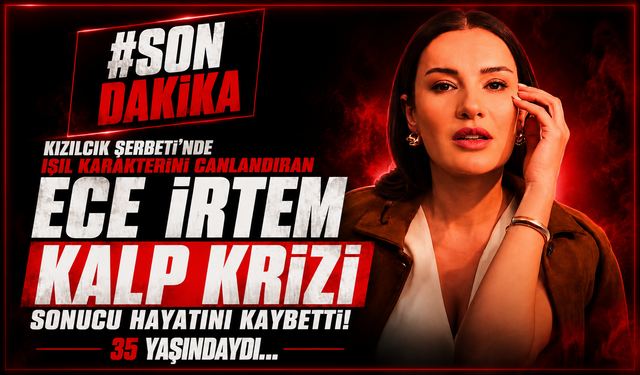 Oyuncu Ece İrtem hayatını kaybetti