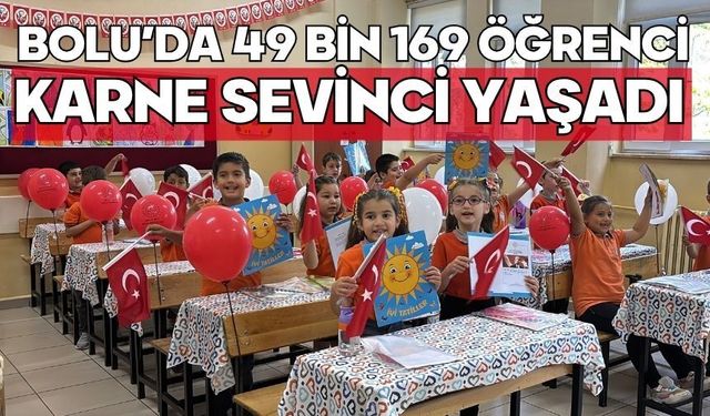 Bolu’da 49 bin 169 öğrenci karne sevinci yaşadı