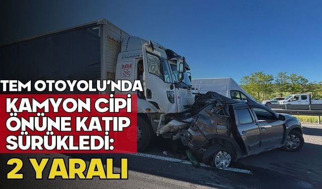 TEM Otoyolu’nda kamyon cipi önüne katıp sürükledi: 2 yaralı