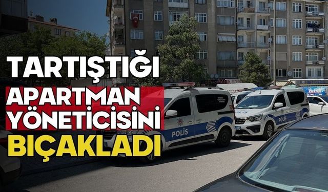 Tartıştığı apartman yöneticisini bıçakladı