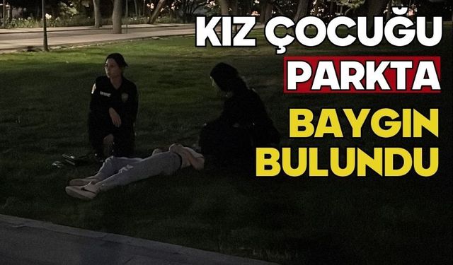 Kız çocuğu parkta baygın bulundu