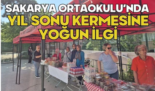 SAKARYA ORTAOKULU’NDA YIL SONU KERMESİNE YOĞUN İLGİ