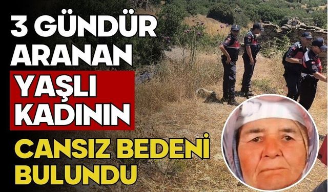 3 gündür aranan yaşlı kadının cansız bedeni bulundu
