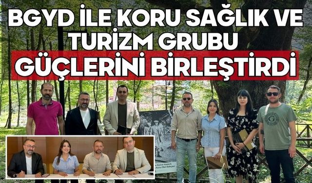 BGYD İLE KORU SAĞLIK VE TURİZM GRUBU GÜÇLERİNİ BİRLEŞTİRDİ