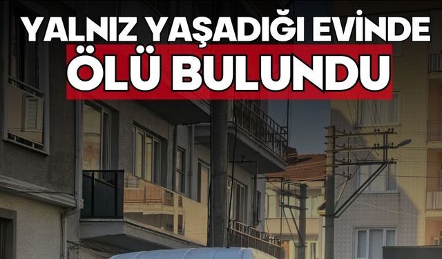 Yaşlı kadın yalnız yaşadığı evinde ölü bulundu