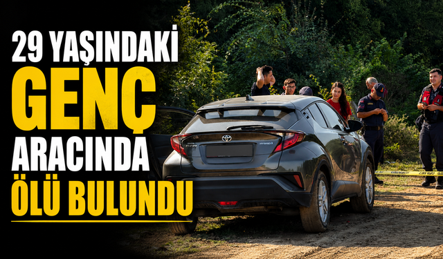 29 yaşındaki genç aracında ölü bulundu
