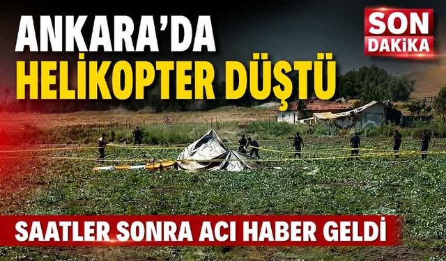 Ankara'da düşen helikopterden acı haber