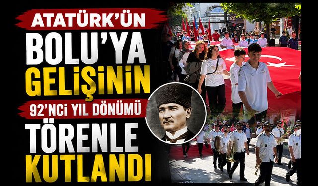 Atatürk'ün Bolu'ya gelişinin 92'nci yıl dönümü törenle kutlandı