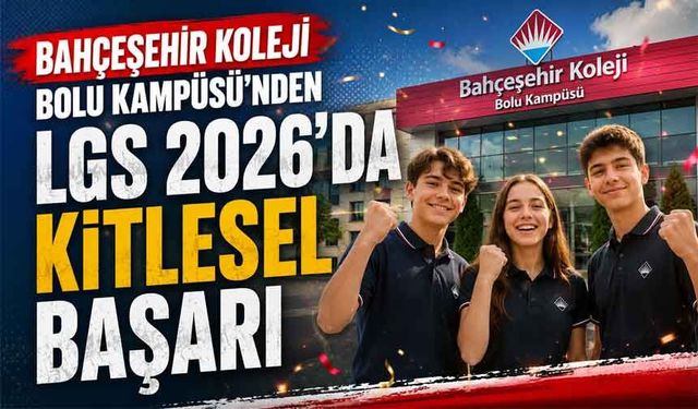 Bahçeşehir Koleji Bolu Kampüsü’nden LGS 2026’da Kitlesel Başarı