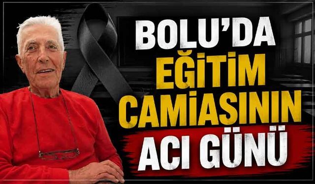 Bolu'da, eğitim camiasının acı günü