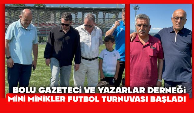 Bolu Gazeteci ve Yazarlar Derneği Mini Minikler Futbol Turnuvası başladı