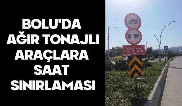 Bolu'da ağır tonajlı araçlara saat sınırlaması