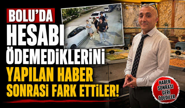 Bolu'da hesabı ödemediklerini yapılan haber sonrası fark ettiler