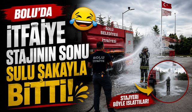 Bolu'da itfaiye stajının sonu sulu şakayla bitti