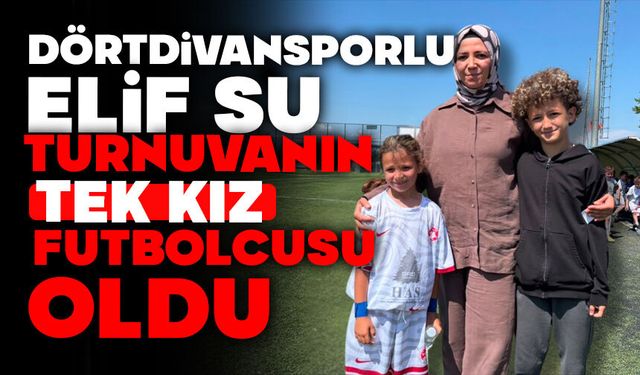 Dörtdivansporlu Elif Su, Turnuvanın Tek Kız Futbolcusu Oldu