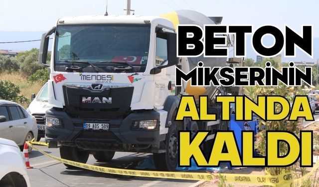 Beton mikserinin altında kaldı