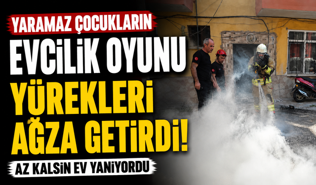 Yaramaz çocukların evcilik oyunu yürekleri ağza getirdi: Az kalsın ev yanıyordu