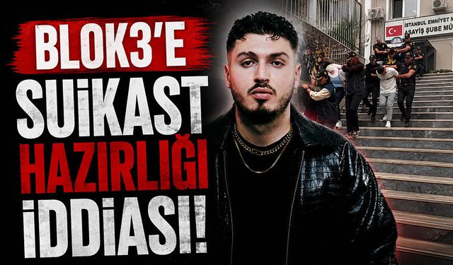Blok3'e suikast hazırlığı iddiası