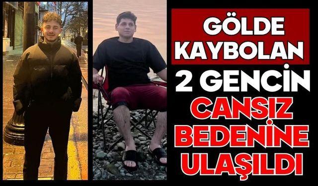 Gölde kaybolan 2 gencin cansız bedenine ulaşıldı