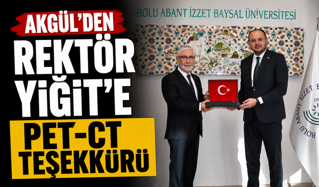Akgül’den Rektör Yiğit’e PET-CT Teşekkürü