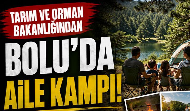 Tarım ve orman bakanlığından Bolu'da aile kampı