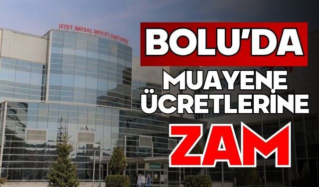 Bolu'da muayene ücretlerine zam
