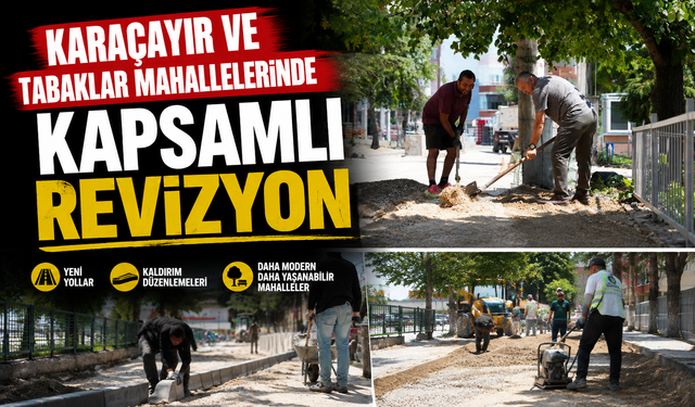 Karaçayır ve Tabaklar Mahallelerinde kapsamlı revizyon