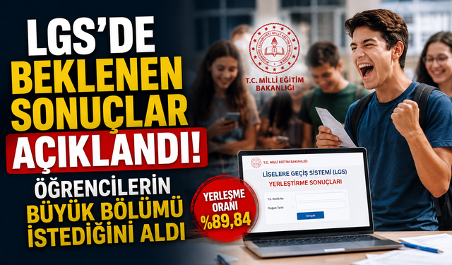 LGS’de beklenen sonuçlar açıklandı! Öğrencilerin büyük bölümü istediğini aldı